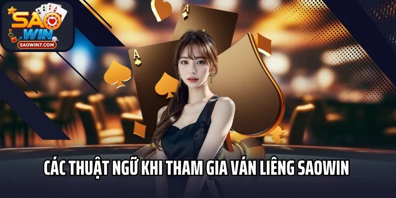 Các thuật ngữ khi tham gia ván Liêng Saowin