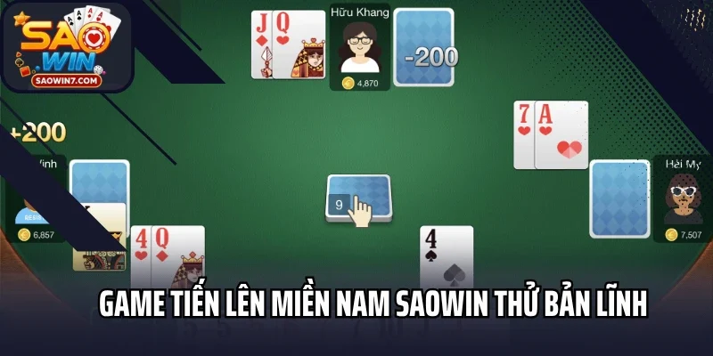 Game Tiến lên miền Nam Saowin thử bản lĩnh