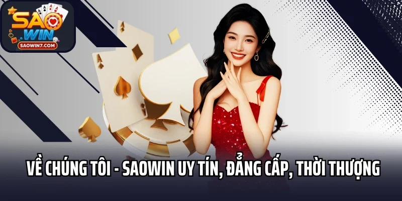 Về chúng tôi - Saowin uy tín, đẳng cấp, thời thượng